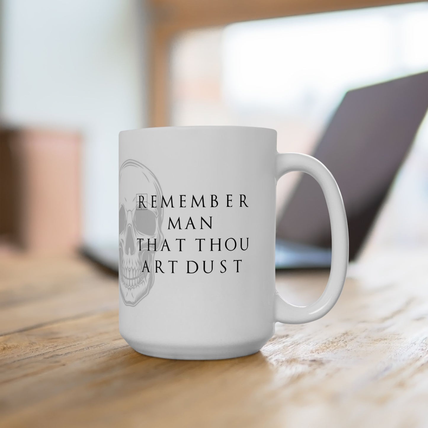 Remember Thou Art Dust Ceramic Mug, (11oz, 15oz)